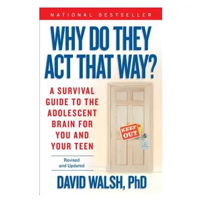 "Why Do They Act That Way?: A Survival Guide to the Adolescent Brain for You and Your Teen" - ""