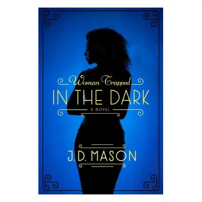 "The Woman Trapped in the Dark" - "" ("Mason J. D.")