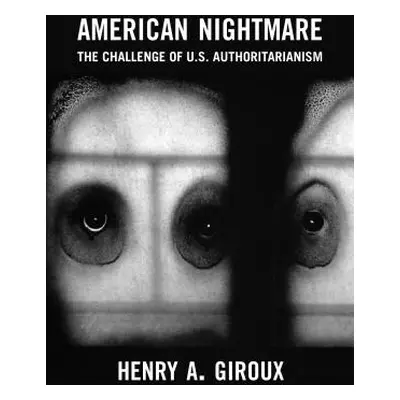 "American Nightmare: Facing the Challenge of Fascism" - "" ("Giroux Henry A.")