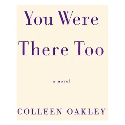 "You Were There Too" - "" ("Oakley Colleen")