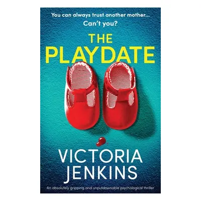 "The Playdate: An absolutely gripping and unputdownable psychological thriller" - "" ("Jenkins V