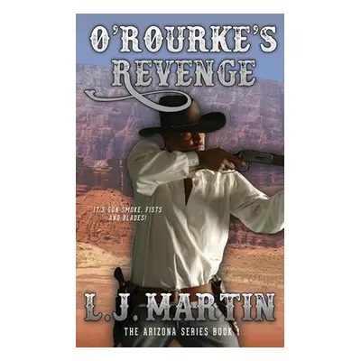 "O'Rourke's Revenge (The Arizona Series 1)" - "" ("Martin L. J.")