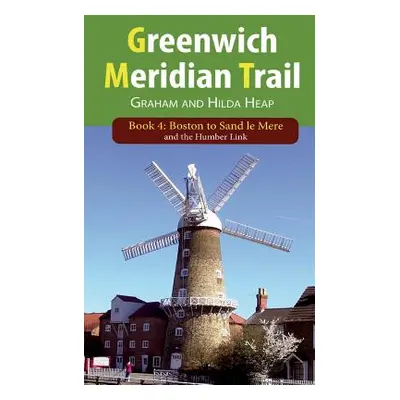 "Greenwich Meridian Trail Book 4: Boston to Sand Le Mere" - "" ("Heap Graham")