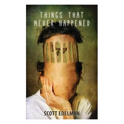 "Things That Never Happened" - "" ("Edelman Scott")