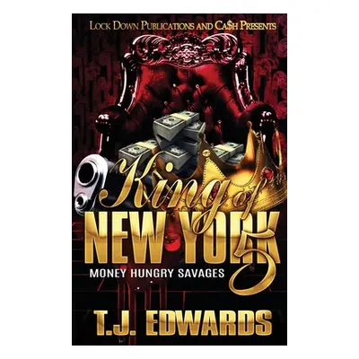 "King of New York 5: Money Hungry Savages" - "" ("Edwards T. J.")