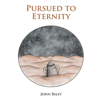 "Pursued to Eternity" - "" ("Riley John F.")