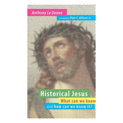 "Historical Jesus: What Can We Know and How Can We Know It?" - "" ("Le Donne Anthony")