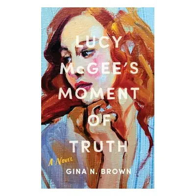 "Lucy McGee's Moment of Truth" - "" ("Brown Gina N.")