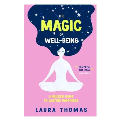 "The Magic of Well-Being: A Modern Guide to Lasting Happiness" - "" ("Thomas Laura")