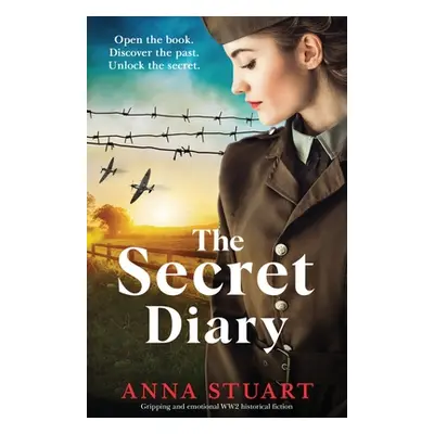 "The Secret Diary: Gripping and emotional WW2 historical fiction" - "" ("Stuart Anna")