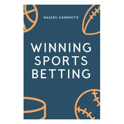 "Winning Sports Betting" - "" ("Kanemoto Masaru")