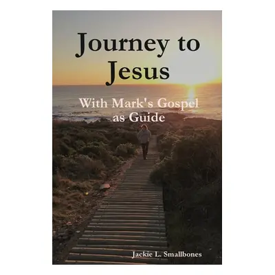 "Journey to Jesus" - "" ("Smallbones Jacqueline")