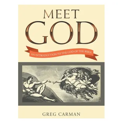 "Meet God: An Introduction to the God of the Bible" - "" ("Carman Greg")