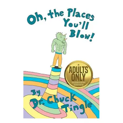 "Oh, The Places You'll Blow! An Adults Only Collection Of Sentient Location Erotica" - "" ("Ting