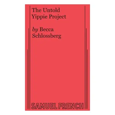 "The Untold Yippie Project" - "" ("Schlossberg Becca")