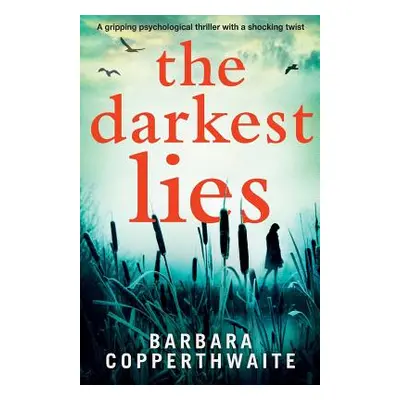 "The Darkest Lies: A gripping psychological thriller with a shocking twist" - "" ("Copperthwaite