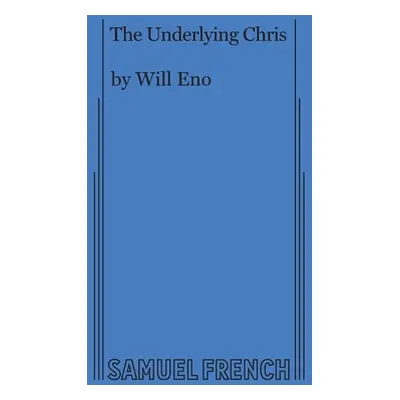 "The Underlying Chris" - "" ("Eno Will")