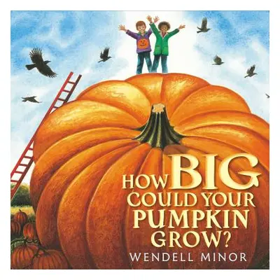 "How Big Could Your Pumpkin Grow?" - "" ("Minor Wendell")