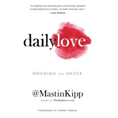 "Daily Love: Growing Into Grace" - "" ("Kipp Mastin")