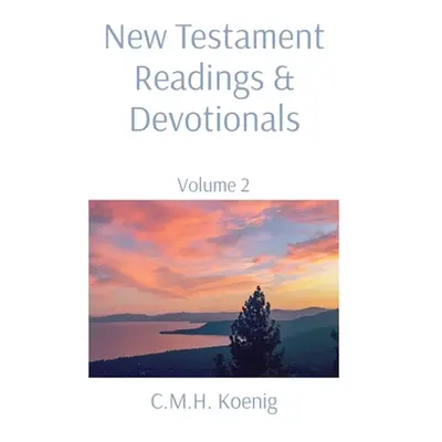 "New Testament Readings & Devotionals: Volume 2" - "" ("Koenig C. M. H.")