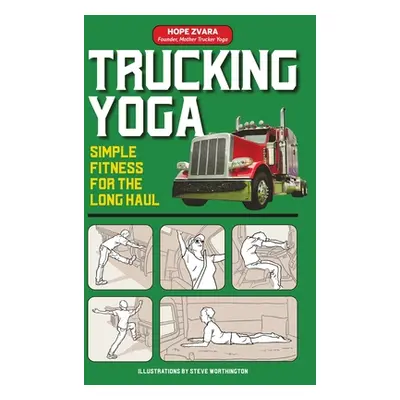 "Trucking Yoga: Simple Fitness for the Long Haul" - "" ("Zvara Hope")