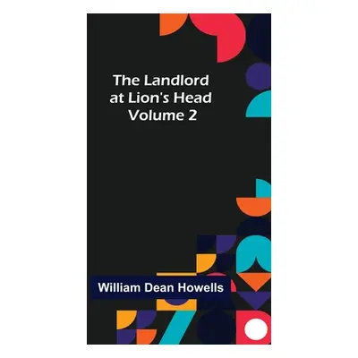 "The Landlord at Lion's Head - Volume 2" - "" ("Dean Howells William")