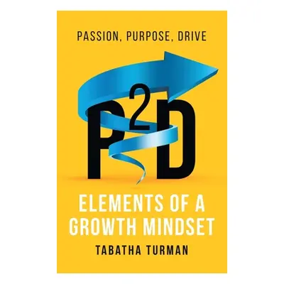 "P2d: Elements of a Growth Mindset" - "" ("Turman Tabatha")