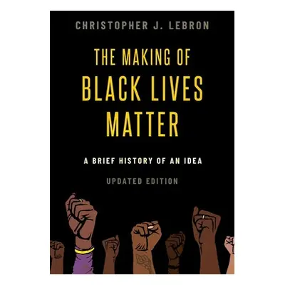 "The Making of Black Lives Matter: A Brief History of an Idea, Updated Edition" - "" ("Lebron Ch