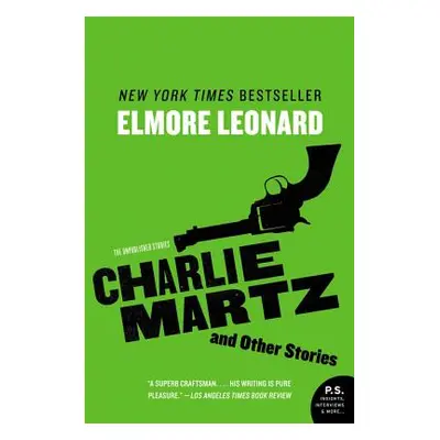 "Charlie Martz and Other Stories: The Unpublished Stories" - "" ("Leonard Elmore")