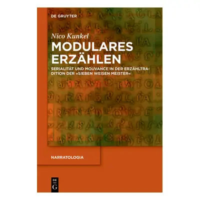 "Modulares Erzhlen: Serialitt Und Mouvance in Der Erzhltradition Der Sieben Weisen Meister""" - 