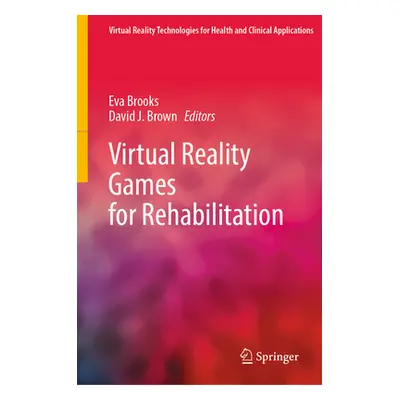 "Virtual Reality Games for Rehabilitation" - "" ("Brooks Eva")