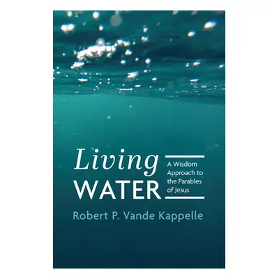 "Living Water" - "" ("Vande Kappelle Robert P.")