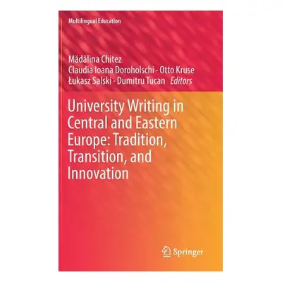 "University Writing in Central and Eastern Europe: Tradition, Transition, and Innovation" - "" (