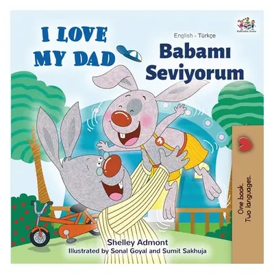 "I Love My Dad (English Turkish Bilingual Book)" - "" ("Admont Shelley")