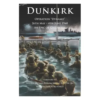 "Dunkirk Operation Dynamo: 26th May - 4th June 1940 An Epic of Gallantry" - "" ("Burnell-Nugent 