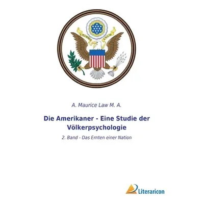 "Die Amerikaner - Eine Studie der Vlkerpsychologie: 2. Band - Das Ernten einer Nation" - "" ("La