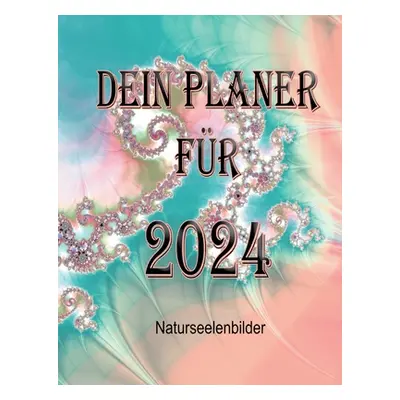 "Dein Planer fr 2024" - "" ("Ltzner Elke")