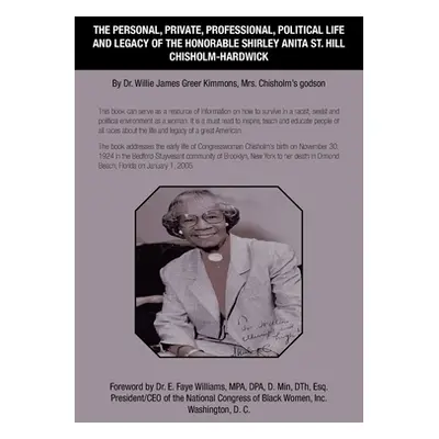 "The Personal, Private, Professional, Political Life and Legacy of the Honorable Shirley Anita S