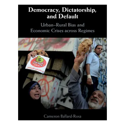 "Democracy, Dictatorship, and Default: Urban-Rural Bias and Economic Crises Across Regimes" - ""