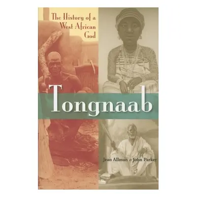 "Tongnaab: The History of a West African God" - "" ("Allman Jean")