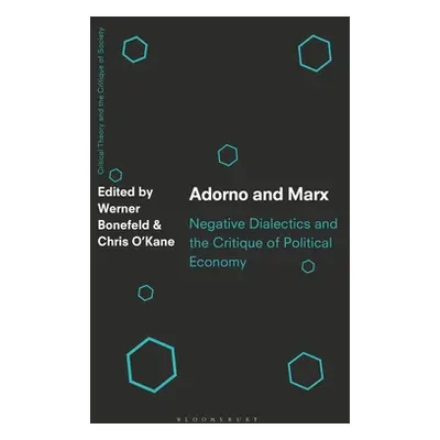 "Adorno and Marx: Negative Dialectics and the Critique of Political Economy" - "" ("Bonefeld Wer