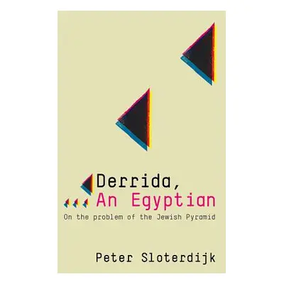 "Derrida, an Egyptian: On the Problem of the Jewish Pyramid" - "" ("Sloterdijk Peter")