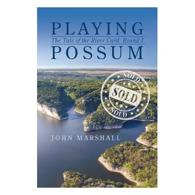 "Playing Possum: The Tale of the River Card, Round I" - "" ("Marshall John")