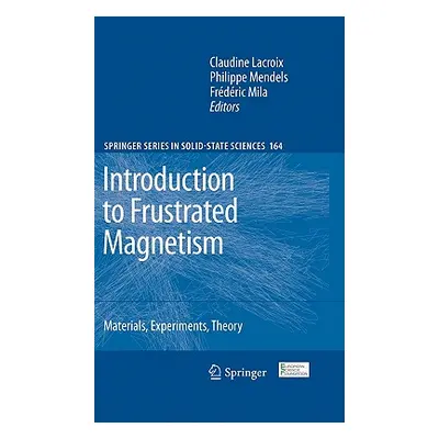 "Introduction to Frustrated Magnetism: Materials, Experiments, Theory" - "" ("LaCroix Claudine")