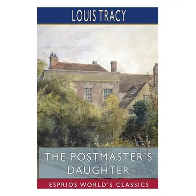 "The Postmaster's Daughter (Esprios Classics)" - "" ("Tracy Louis")