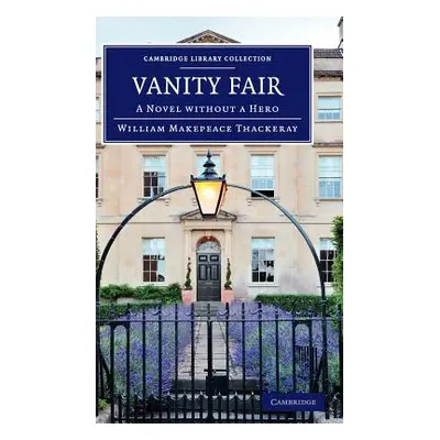 "Vanity Fair: A Novel Without a Hero" - "" ("Thackeray William Makepeace")