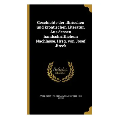 "Geschichte der illirischen und kroatischen Literatur. Aus dessen handschriftlichem Nachlasse. H