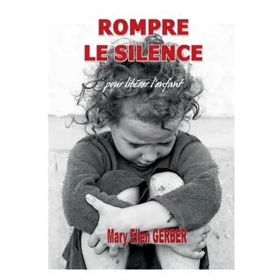 "Rompre le Silence pour Librer l'Enfant" - "" ("Gerber Mary Ellen")