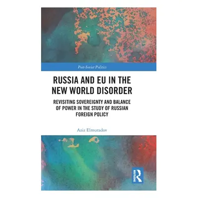 "Russia and EU in the New World Disorder: Revisiting Sovereignty and Balance of Power in the stu