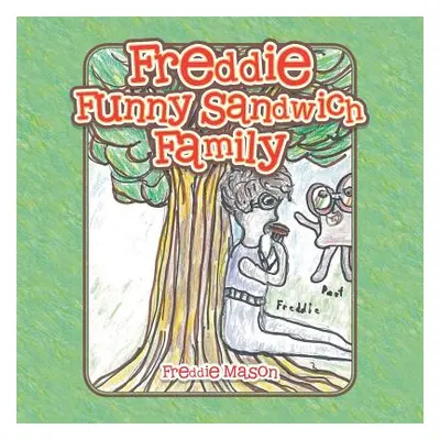 "Freddie Funny Sandwich Family" - "" ("Mason Freddie")